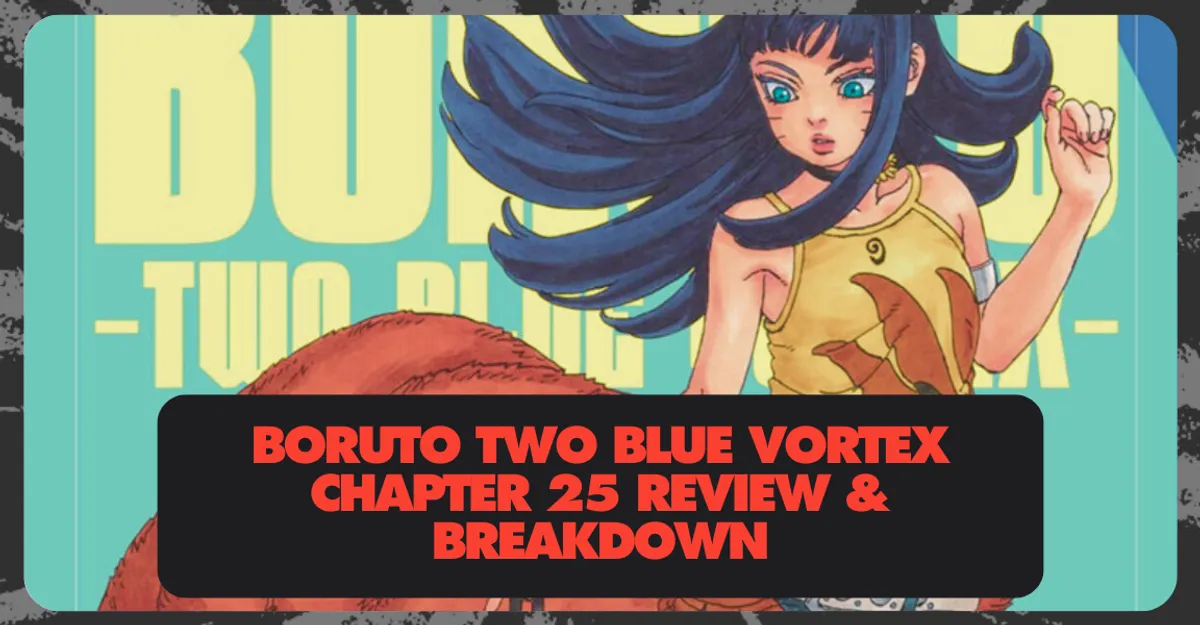 Boruto Two Blue Vortex Chapter 25 Review & Breakdown