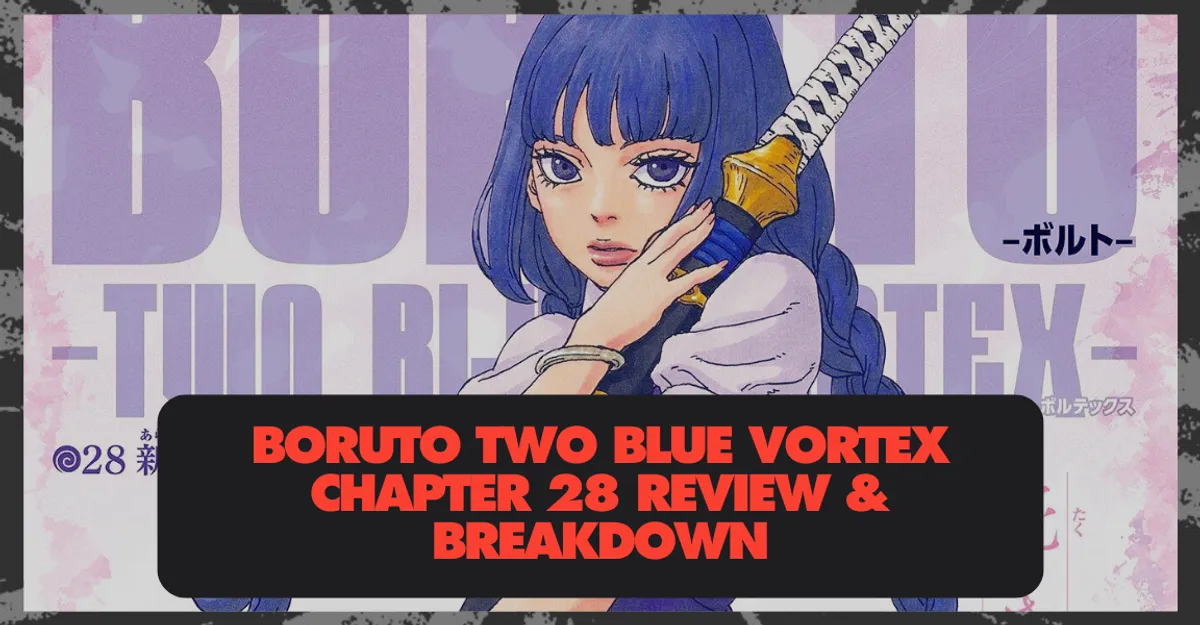 Boruto Two Blue Vortex Chapter 28 Review & Breakdown