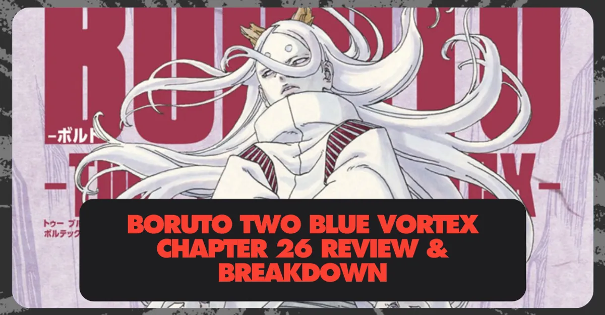 Boruto Two Blue Vortex Chapter 26 Review & Breakdown